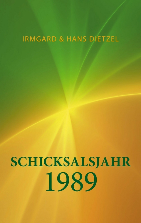 Schicksalsjahr 1989 - Irmgard Dietzel, Hans Dietzel