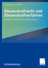 Steuerstrafrecht und Steuerstrafverfahren - Peter Haas, Ulrike Müller