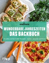 Wunderbare Jahreszeiten: Das Backbuch -  etepete