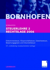 Steuerlehre 2 Rechtslage 2006 - Bornhofen, Manfred; Bornhofen, Martin C; Bütehorn, Markus; Gocksch, Sebastian; Meyer, Lothar