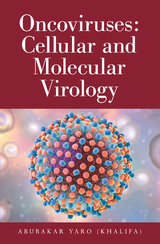 Oncoviruses: Cellular and Molecular Virology -  Abubakar Yaro