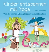 Kinder entspannen mit Yoga - Proßowsky, Petra