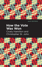 How the Vote Was Won -  Cicely Hamilton,  Christopher St. John