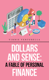 Dollars and Sense: a Fable of Personal Finance - Vinnie Venturella