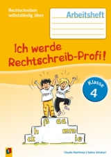 Ich werde Rechtschreib-Profi! – Klasse 4 - Claudia Haertlmayr, Sabine Schubart