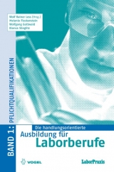 Die handlungsorientierte Ausbildung für Laborberufe / Pflichtqualifikationen - Wolf R Less, Melanie Fleckenstein, Wolfgang Gottwald, Bianca Stieglitz