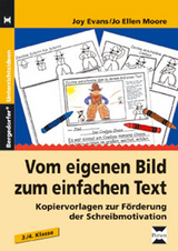 Vom eigenen Bild zum einfachen Text - 3./4. Klasse - Joy Evans, Jo Ellen Moore