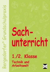 Sachunterricht - 1./2. Kl., Technik u. Arbeitswelt - Dechant, Mona; Kohrs, Karl-Walter; Weyers, Joachim