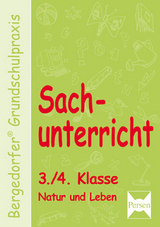 Sachunterricht - 3./4. Klasse, Natur und Leben - Dechant, Mona; Kohrs, Karl-Walter; Weyers, Joachim