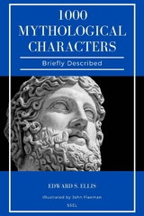 1000 Mythological Characters Briefly Described - Edward S. Ellis, John Flaxman
