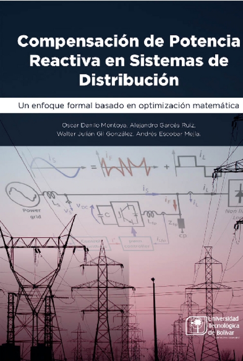 Compensación de potencia reactiva en sistemas de distribución - Oscar Danilo Montoya Giraldo, Andrés Escobar Mejía, Walter Julián Gil González, Alejandro Garcés Ruiz