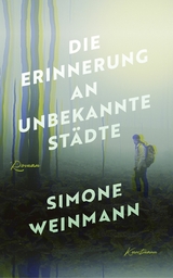 Die Erinnerung an unbekannte Städte -  Simone Weinmann