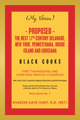 (My Version) -   Proposed - the Best 17Th Century Delaware, New York, Pennsylvania, Rhode Island and Louisiana Black Cooks - Sharon Kaye Hunt R.D.