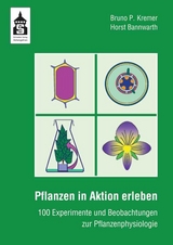 Pflanzen in Aktion erleben - Bruno P Kremer, Horst Bannwarth