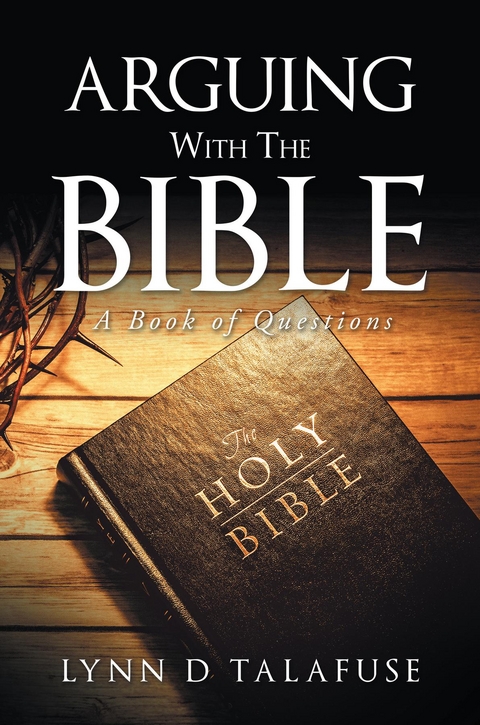 Arguing With The Bible -  Lynn D. Talafuse
