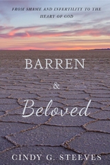 Barren & Beloved -  Cindy G. Steeves