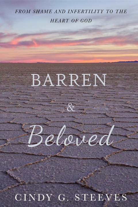 Barren & Beloved -  Cindy G. Steeves