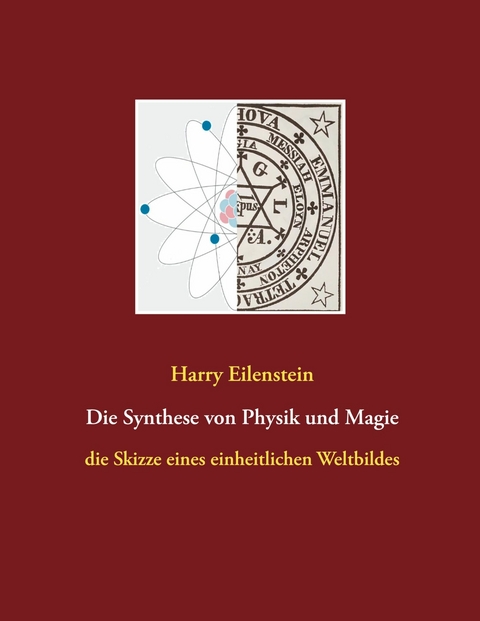 Die Synthese von Physik und Magie - Harry Eilenstein