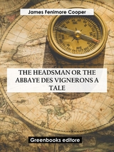 The Headsman Or The Abbaye des Vignerons  A Tale - James Fenimore Cooper