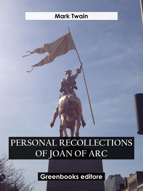 Personal Recollections of Joan Of Arc - Mark Twain