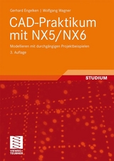 CAD-Praktikum mit NX5/NX6 - Engelken, Gerhard; Wagner, Wolfgang