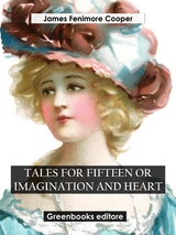 Tales for Fifteen Or Imagination and Heart - James Fenimore Cooper