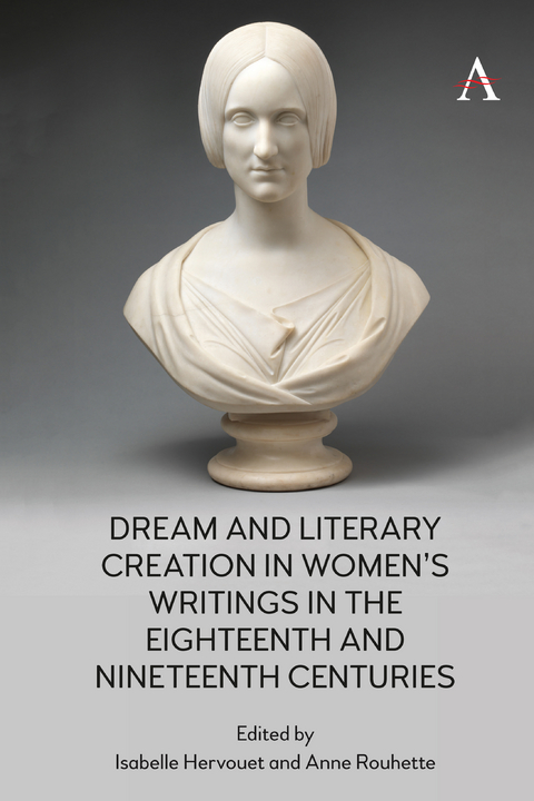 Dream and Literary Creation in Womens Writings in the Eighteenth and Nineteenth Centuries - 