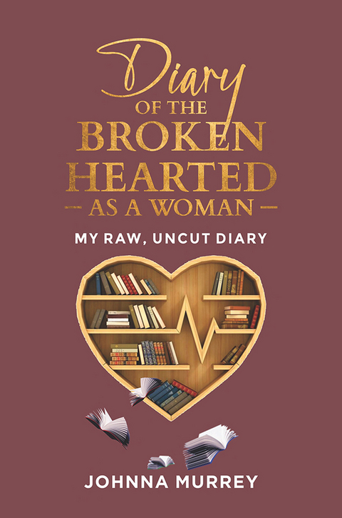 Diary of the Broken Hearted: As a Woman -  Johnna Murrey