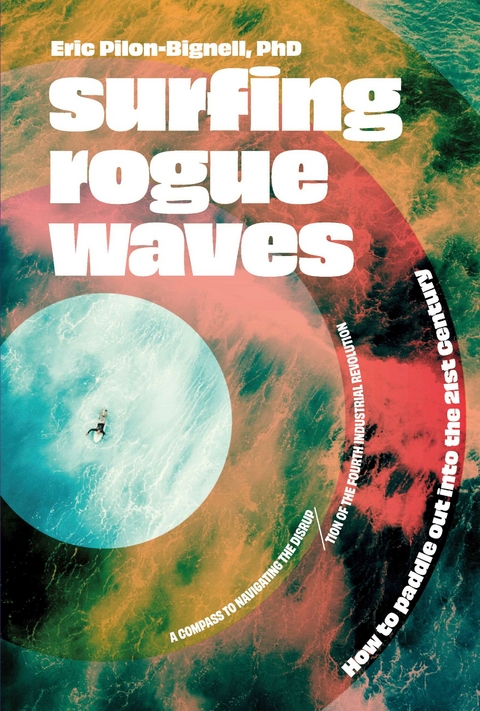 Surfing Rogue Waves -  Eric Pilon-Bignell PhD