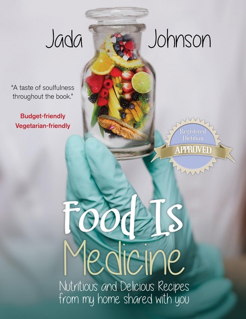 Food Is Medicine Nutritious and Delicious Recipes from my home shared with you - Jada Lea Johnson