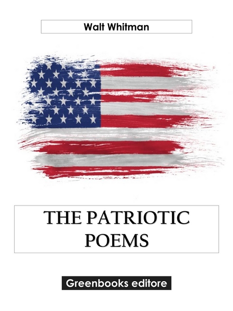 The Patriotic Poems - Walt Whitman