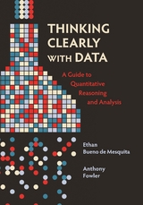 Thinking Clearly with Data -  Anthony Fowler,  Ethan Bueno de Mesquita
