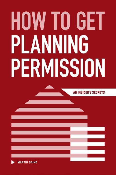 How to Get Planning Permission - An Insider's Secrets -  Martin Gaine