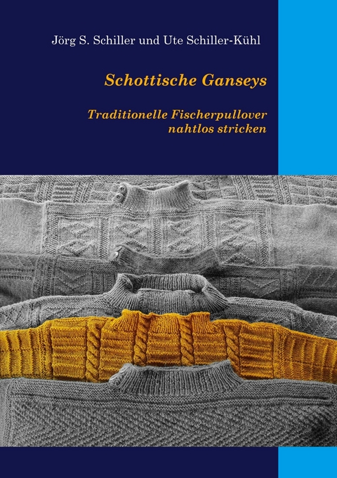 Schottische Ganseys - Jörg S. Schiller, Ute Schiller-Kühl