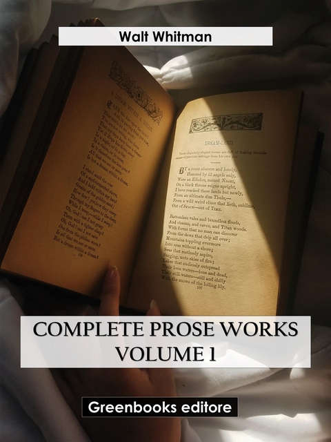 Complete Prose Works – Volume 1 - Walt Whitman