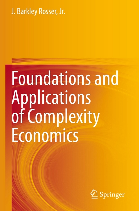 Foundations and Applications of Complexity Economics - Jr. Rosser  J. Barkley