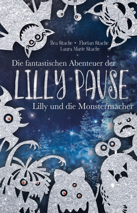 Die fantastischen Abenteuer der Lilly Pause - Lilly und die Monstermacher - Bea Stache