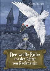 Der weiße Rabe und der Ritter von Rodenstein - Claus Fittschen