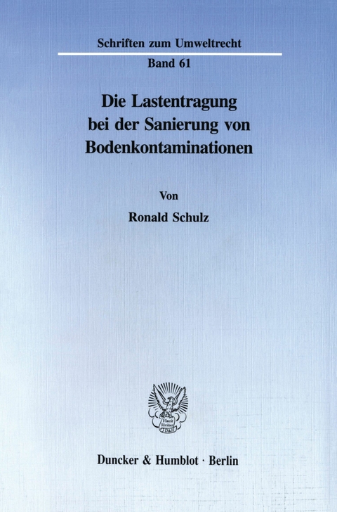 Die Lastentragung bei der Sanierung von Bodenkontaminationen. -  Ronald Schulz