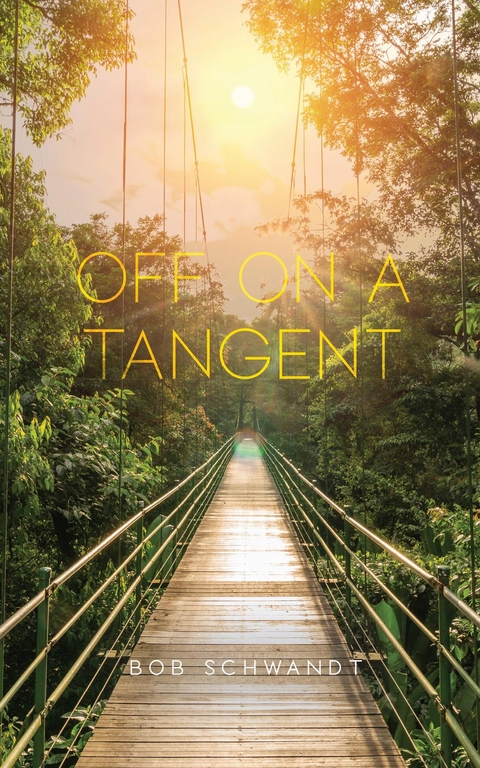 Off on a Tangent -  Bob Schwandt