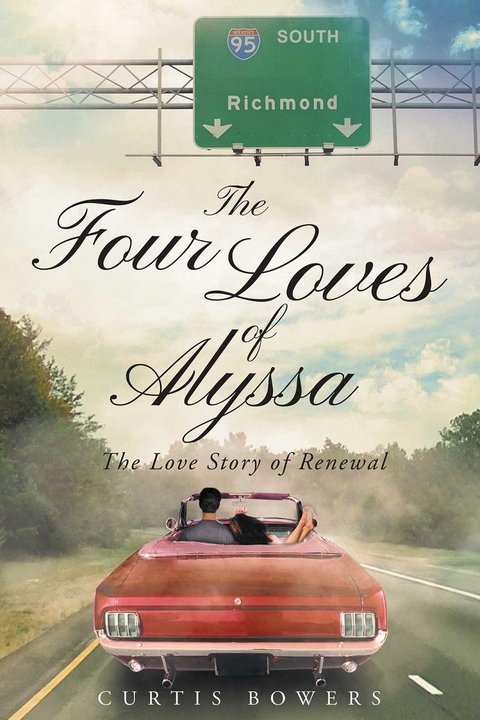Four Loves of Alyssa - The Love Story of Renewal -  Curtis Bowers