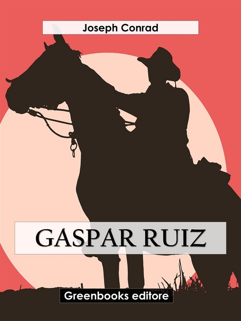 Gaspar Ruiz - Joseph Conrad