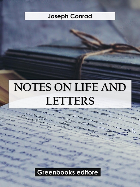Notes On Life And Letters - Joseph Conrad