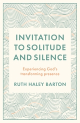 Invitation to Solitude and Silence - Ruth Haley Barton