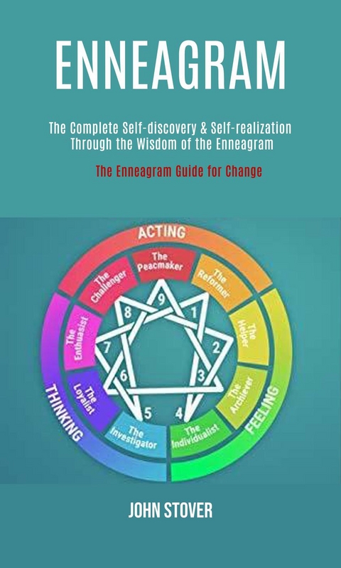 Enneagram: : The Complete Self-discovery & Self-realization Through the Wisdom of the Enneagram (The Enneagram Guide for Change) - John Stover