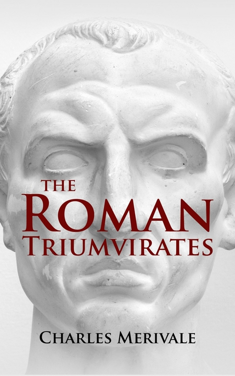 Roman Triumvirates -  Charles Merivale