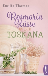 Rosmarinküsse in der Toskana -  Emilia Thomas