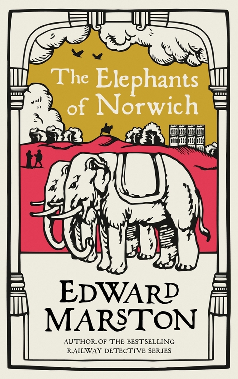 The Elephants of Norwich - Edward Marston