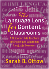 Language Lens for Content Classrooms: A Guide for k-12 Educators of English and Academic Language Learners -  Sarah B. Ottow