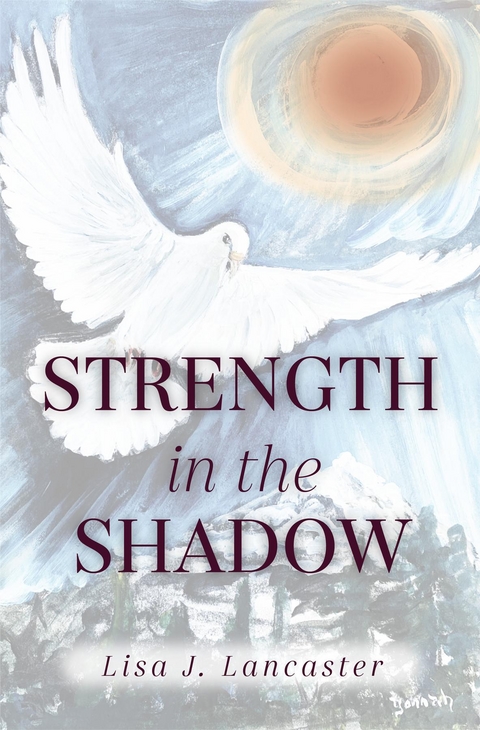 Strength in the Shadow -  Lisa J Lancaster